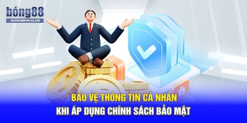 Bảo vệ thông tin cá nhân khi áp dụng chính sách bảo mật
