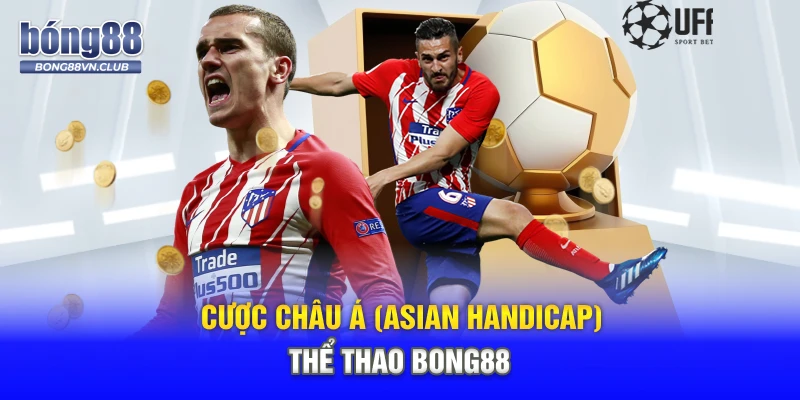 Cược châu Á (Asian Handicap) thể thao BONG88