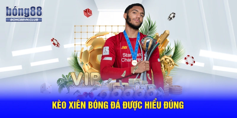 Kèo xiên bóng đá được hiểu đúng