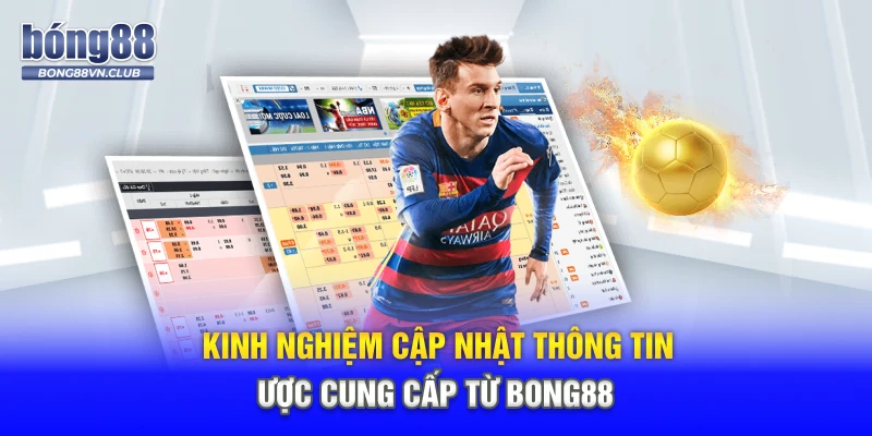Kinh nghiệm cập nhật thông tin được cung cấp từ BONG88