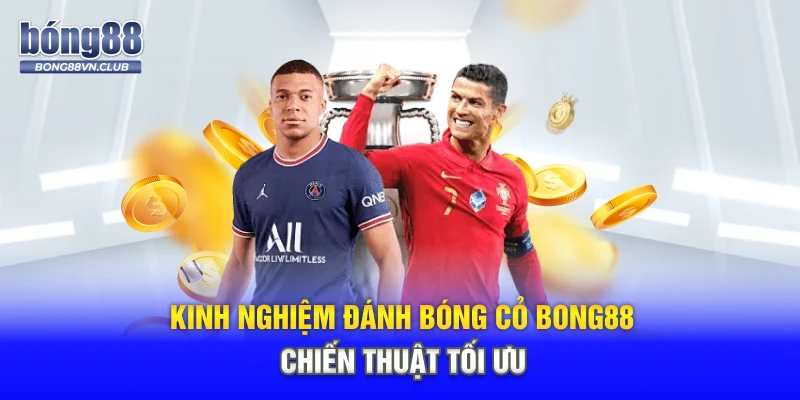 Kinh Nghiệm Đánh Bóng Cỏ Bong88 - Chiến Thuật Tối Ưu