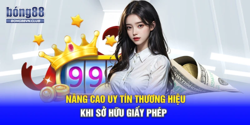 Nâng cao uy tín thương hiệu khi sở hữu giấy phép