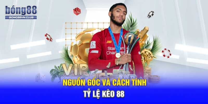Nguồn gốc và cách tính tỷ lệ kèo 88