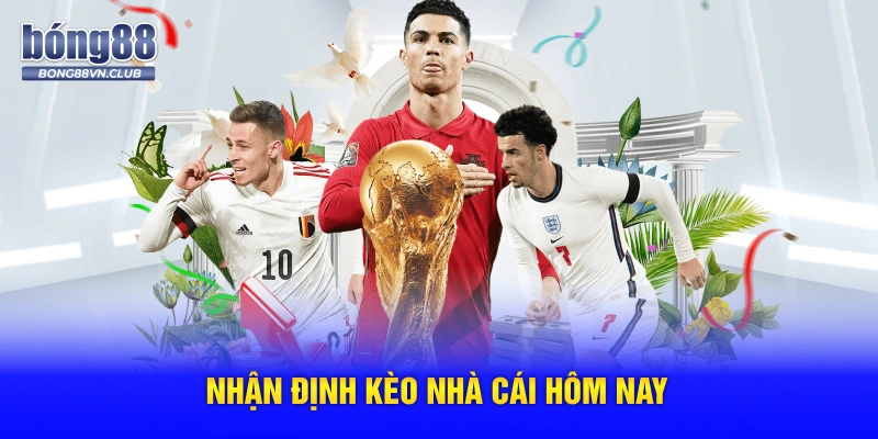 Nhận định kèo nhà cái hôm nay