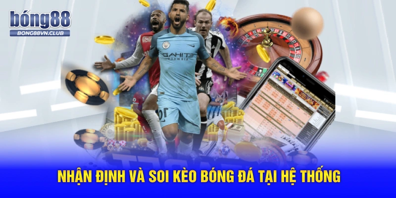 Nhận định và soi kèo bóng đá tại hệ thống