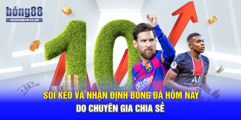 Soi kèo và nhận định bóng đá hôm nay do chuyên gia chia sẻ