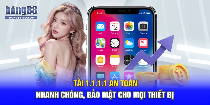 Tải 1.1.1.1 An Toàn, Nhanh Chóng, Bảo Mật Cho Mọi Thiết Bị