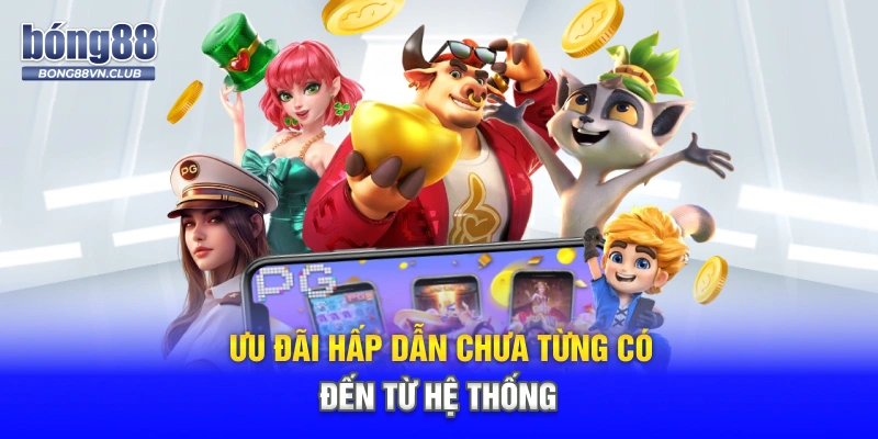 Ưu đãi hấp dẫn chưa từng có đến từ hệ thống